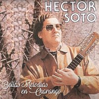 Héctor Soto Charango – Bellas Melodías En Charango