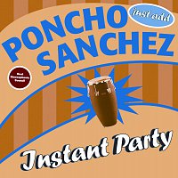 Poncho Sanchez – Instant Party