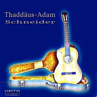 Thaddaus Adam Schneider – Du meine Liebe