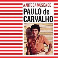 Paulo De Carvalho – A Arte E A Música De Paulo De Carvalho