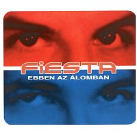 Fiesta – Ebben Az Álomban