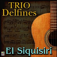 Trío Delfines – El Siquisirí