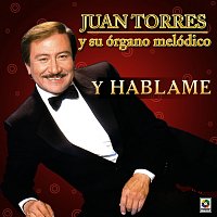 Juan Torres – Y Háblame