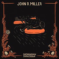 John R. Miller – Shenandoah Shakedown