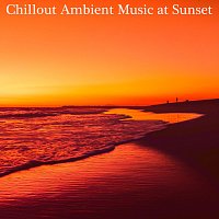 Chillout Music Lounge, Chillout Beach Club, Relax Chillout Lounge – Chillout Ambient Music at Sunset