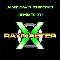 Jamie Davis, RAYMASTER X – Streetkid (Remix by RAYMASTER X)