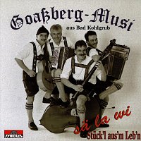 Goassberg Musi aus Bad Kohlgrub – Sa la wi - Stuck'l aus'm Leb'n