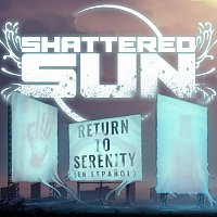 Shattered Sun – Return To Serenity (En Espanol)