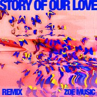 ZOE Music – Story Of Our Love [Remix]
