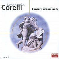 I Musici – Corelli: Concerti Grossi, Op.6, Nos. 1, 3, 4, 8, 9 & 12