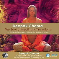 Deepak Chopra & Adam Plack – Soul of Healing Affirmations