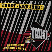 TRUST – Live Repression Nantes 1980