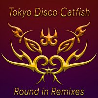 Tokyo Disco Catfish – Round in Remixes