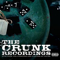 Various Artists.. – The Crunk Recordings: Hits From The Pioneers And Players Of Crunk