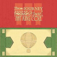 Nat King Cole – The Journey Through Music With