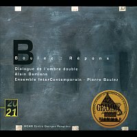 Alain Damiens, Ensemble Intercontemporain, Pierre Boulez – Boulez: Répons; Dialogue de l'ombre double