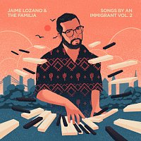 Jaime Lozano, The Familia – Songs By An Immigrant Vol. 2