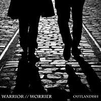 Outlandish – Warrior//Worrier