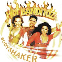 Hot Banditoz – Bodyshaker