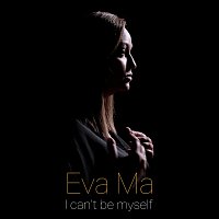 Eva Ma – I Can't Be Myself