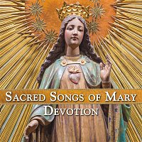 Various  Artists – Sacred Songs of Mary Devotion