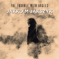 Jakko M Jakszyk – The Trouble with Angels
