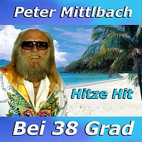 Peter Mittlbach – Bei 38 Grad