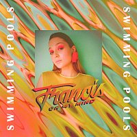 Francis On My Mind – Swimming Pools