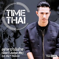 Big P Thaikoon, Timethai – ???????????????? (Don't Judge Me)