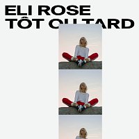 Eli Rose – Tot ou tard