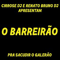 DJ Renato Bruno, DJ Evolucao, Cirrose Dj – O Barreirao: Pra Sacudir O Galerao