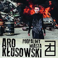 ARO Kłusowski – Podpalimy Miasta