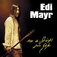 Edi Mayr – No a Stuckl zum Geh