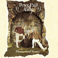 Peter, Paul, Mary – Flowers And Stones