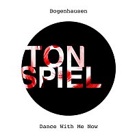 Bogenhausen – Dance with Me Now