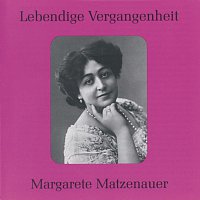 Margarete Matzenauer – Lebendige Vergangenheit - Margarete Matzenauer