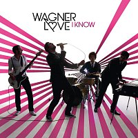 Wagner Love – I Know