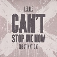 Lecrae – Can't Stop Me Now (Destination)