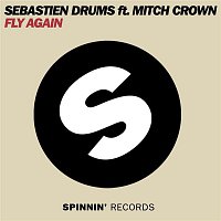 Sebastien Drums – Fly Again (feat. Mitch Crown) [Remixes]