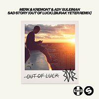 Merk & Kremont, Ady Suleiman – Sad Story (Out Of Luck) [Burak Yeter Remix]