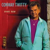 Conway Twitty – Even Now