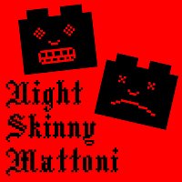 Night Skinny – Mattoni
