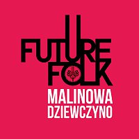 Future Folk – Malinowa Dziewczyno