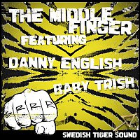 Swedish Tiger Sound – The Middle Finger (feat. Baby Trish & Danny English)