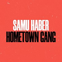 Samu Haber – Hometown Gang