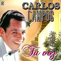 Carlos Campos – Tu Voz