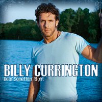 Billy Currington – Doin' Somethin' Right