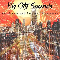Art Blakey, The Jazz Messengers – Big City Sounds