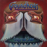 Groundhogs – Crosscut Saw