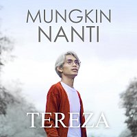 Tereza – Mungkin Nanti
